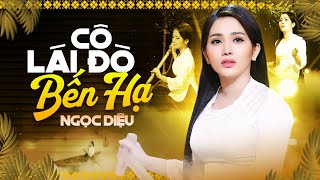 Liên Khúc Cô Lái Đò Bến Hạ, Người Em Xóm Đạo - Ngọc Diệu | Siêu Phẩm Nhạc Lính Hải Ngoại