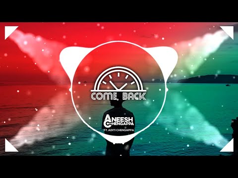 Aneesh Chengappa - Come Back (feat. Aditi Chengappa)