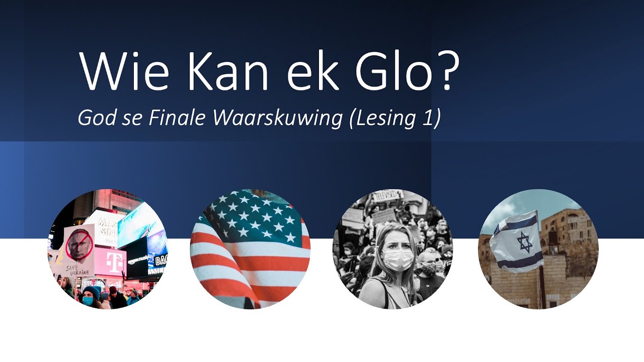 1) Wie Kan Ek Glo?