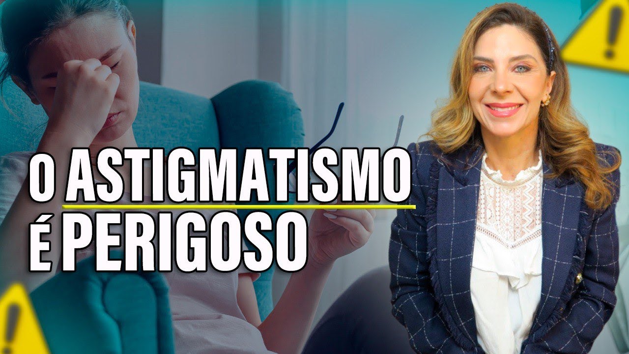 O Astigmatismo é Perigoso