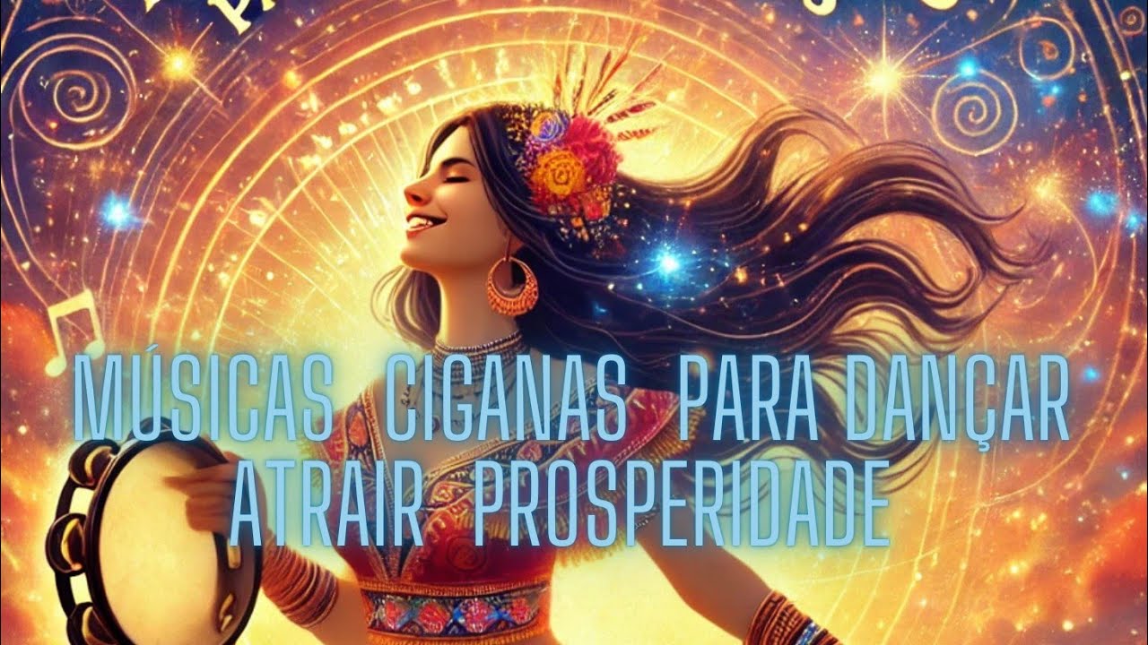 MÚSICAS CIGANAS  ATRAIR BOAS ENERGIAS E ALEGRAR O SEU DIA #PROSPERIDADE#musica