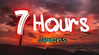 Jevons - 7 Hours (Lyrics)