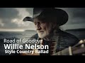 Road of Goodbye 🤠 | Willie Nelson Style Country Ballad