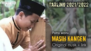 Download lagu MASIH KANGEN - PUTRA WISNU - (LIRIK) TARLING TERBARU 2021/2022 mp3