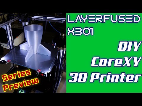 DIY 3D Printer - Build a CoreXY Printer - LayerFused X301 Preview