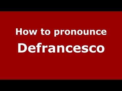 How to pronounce Defrancesco (Italian/Italy)  - PronounceNames.com