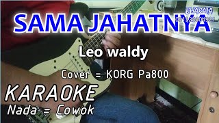 Download lagu SAMA JAHATNYA - Leo waldy - KARAOKE - Cover Pa800 mp3 Download lagu SAMA JAHATNYA - Leo waldy - KARAOKE - Cover Pa800 mp3
