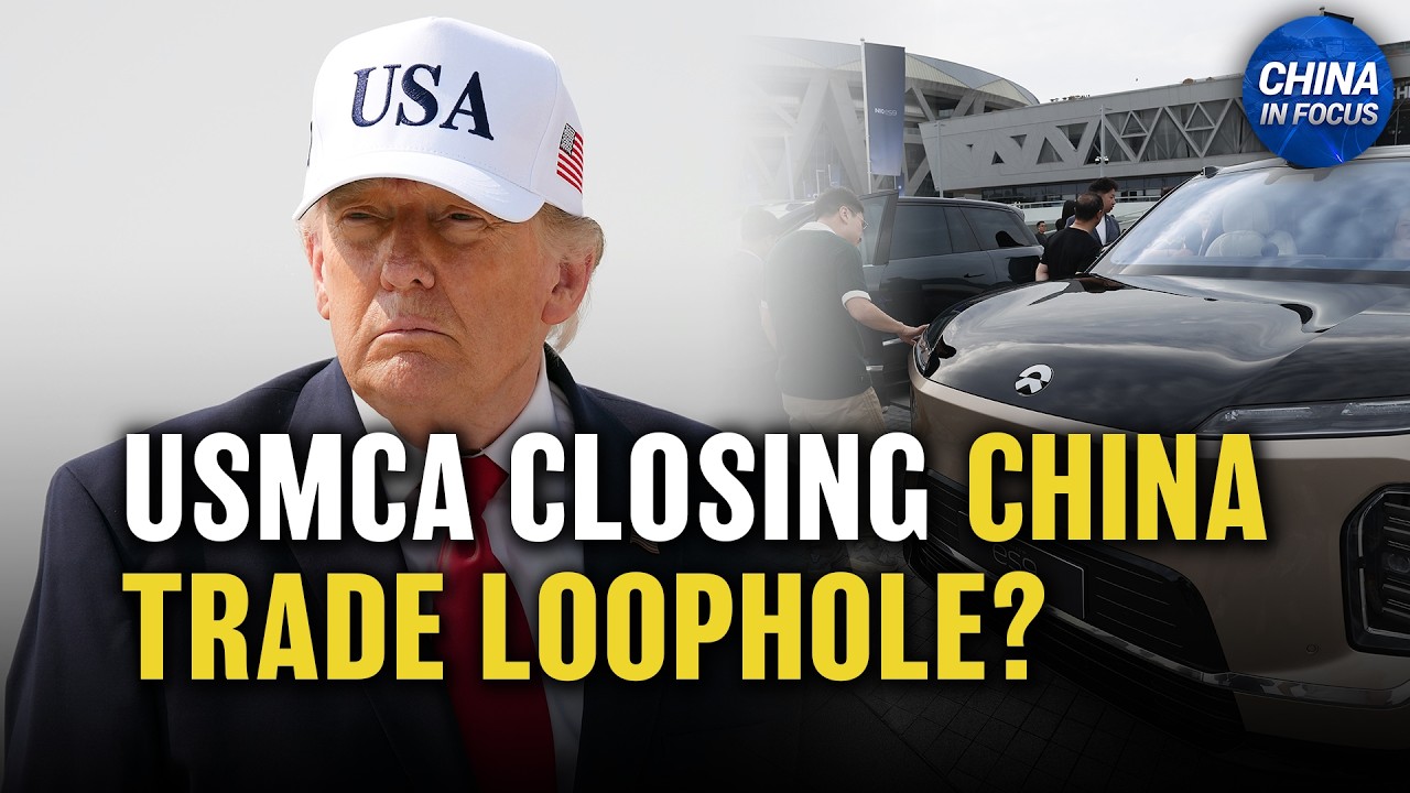 USMCA Closing China Trade Loophole? | China in Focus