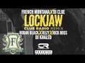 French Montana Lockjaw Remix Ft Jeezy Rick Ross Kodak Black DJ Khaled