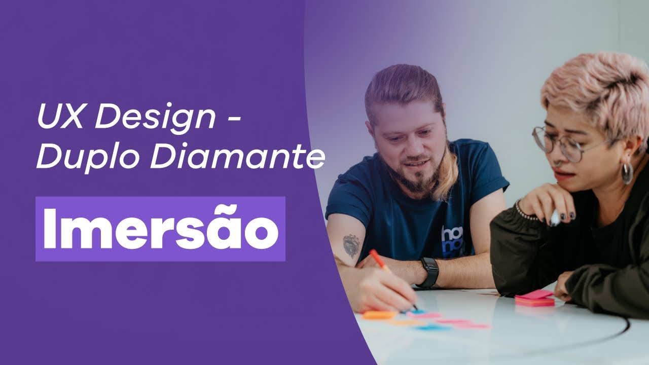 UX Design: Duplo Diamante | Episódio 1: Imersão