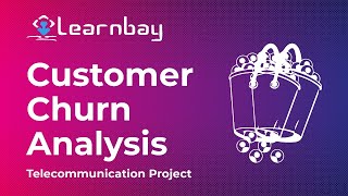Customer Churn Analysis Case Study on Telecom Industry Project | Case Study Video | Learnbay