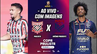 🔴 AO VIVO COM IMAGENS: PAULISTA X GRÊMIO PRUDENTE | COPA PAULISTA 2026