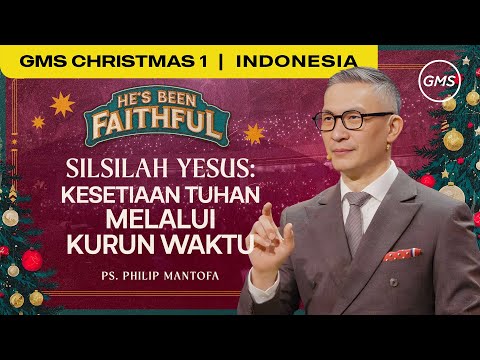 Silsilah Yesus : Kesetiaan Tuhan Melalui Kurun Waktu - Ps. Philip Mantofa (GMS Church)