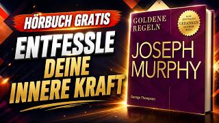 Joseph Murphy: Goldene Regeln für die Kraft des Unterbewusstseins | Hörbuch komplett
