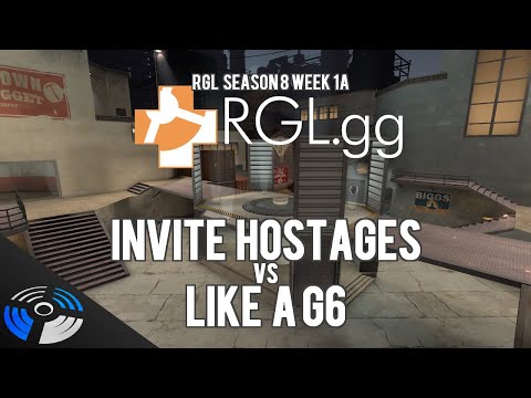 RGL Season 8 W1A: Invite Hostages vs. Like a G6