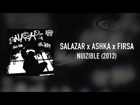 SALAZAR x ASHKA x FIRSA - NUIZIBLE (2012) FRENCH BOOM BAP SHIT