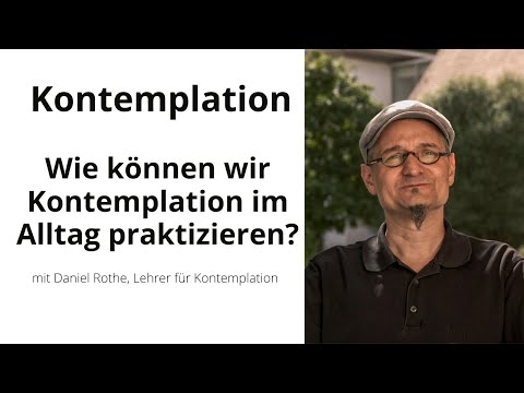 Kontemplation im Alltag - Daniel Rothe spricht über seine Erfahrungen
