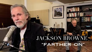 Jackson Browne &quot;Farther On” (live from home)