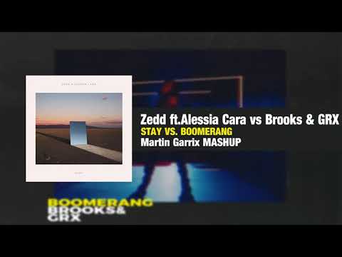 Zedd, Alessia Cara vs Brooks & GRX - Stay vs. Boomerang (Martin Garrix Mashup)