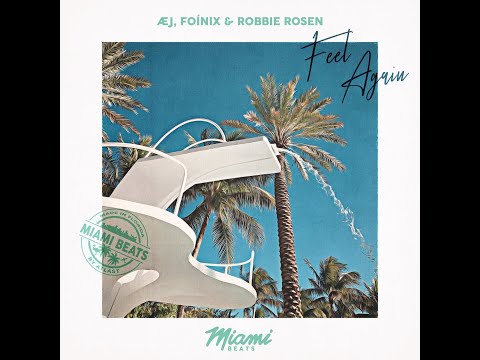 Æj, Foinix & Robbie Rosen - Feel Again - ATLAST - MIAMI BEATS
