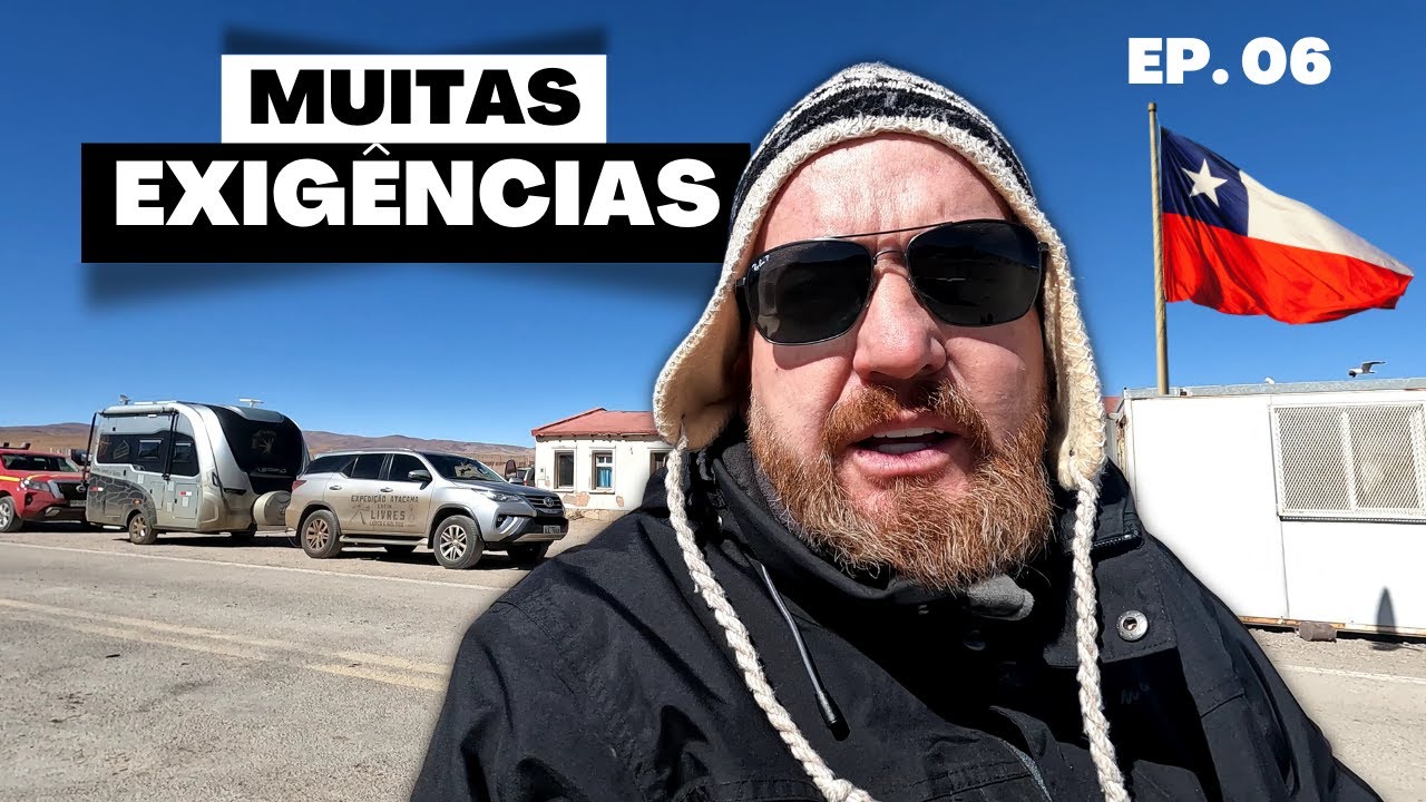 TUDO sobre como ENTRAR NO CHILE DE CARRO I Expedição Atacama - Adriana Strauch e Jean Strauch