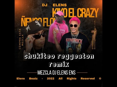 Kiko El Crazy, Ñengo Flow - Chukiteo (REMIX REGGEATON ) | X dj elens 110 BPM
