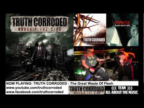 Truth Corroded - The Great Waste Of Flesh
