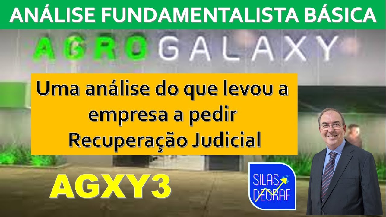AGXY3 -AGROGALAXY PARTICIPAÇÕES S/A RECUPERAÇÃO JUDICIAL. ANÁLISE FUNDAMENTALISTA. PROF.SILAS DEGRAF