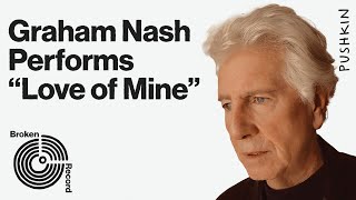 Graham Nash Performs “Love of Mine” Live on Broken Record