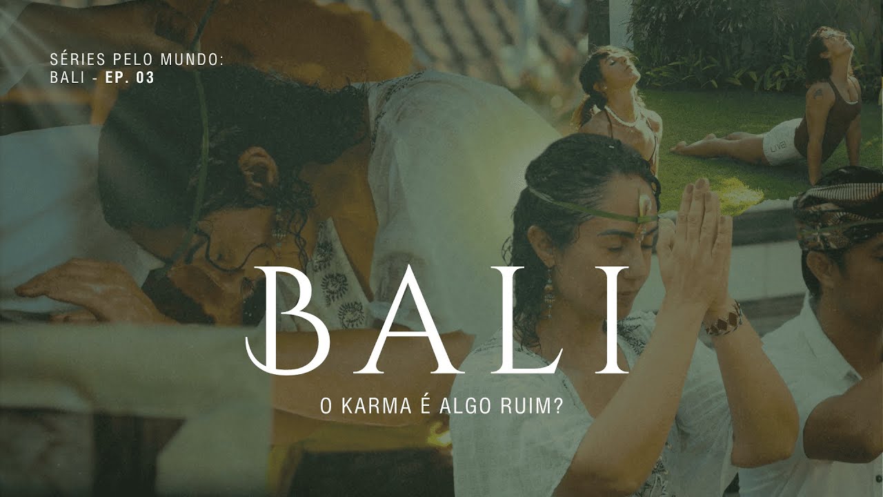 BALI EP 03 - A VERDADE SOBRE O SIGNIFICADO DE KARMA