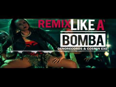 LIKE A BOMBA - Denorecords ft. Mc Xhedo & Tony T  - Cosmin Exe Remix