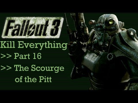 Fallout 3: Kill Everything - Part 16 - The Scourge of the Pitt