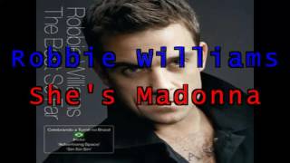 Robbie Williams - She&#39;s Madonna (Legendado)