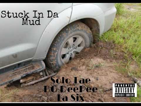 Solo Tae x BGDeePee x La Six - Stuck In The Mud