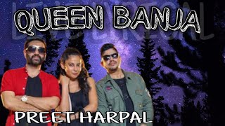 QUEEN BANJA - PREET HARPAL , HARRY  ANAND || NEW PUNJABI SONG || FULL AUDIO || LYRICAL VIDEO SONG |
