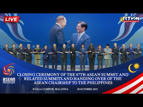Closing Ceremony of the 47th ASEAN Summit and Related Summits 10/28/2025