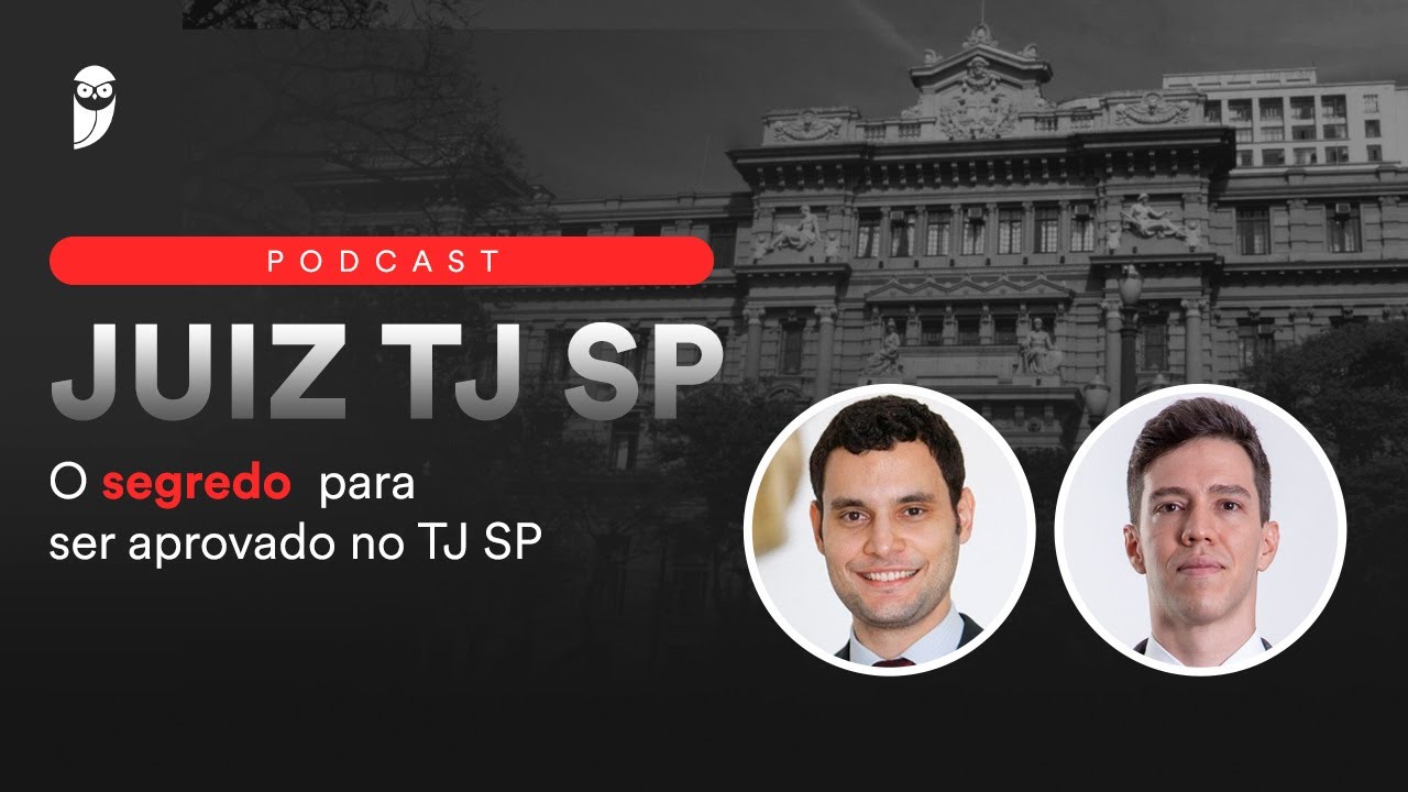Juiz TJ SP - Podcast: O segredo para ser aprovado no TJ SP