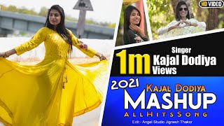 Kajal Dodiya  || New Mashup Song 2021 || All HIT Song  || HD Video || @KajalDodiyaOfficial