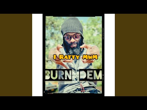 BURN DEM (feat. I Ratty MwM)