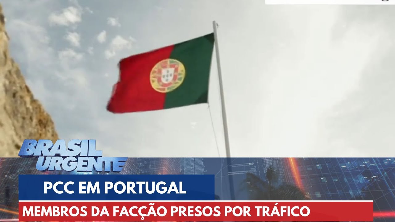 PCC em Portugal: membros da facção são condenados por tráfico | Brasil Urgente