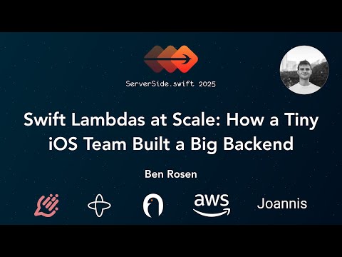 Swift Lambdas at Scale: How a Tiny iOS Team Built a Big Backend - Ben Rosen