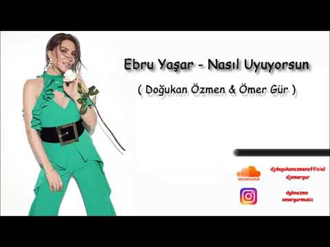 Ebru Yaşar - Nasıl Uyuyorsun (Doğukan Özmen & Ömer Gür Remix)