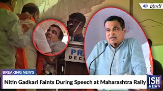 Nitin Gadkari Faints During Speech at Maharashtra Rally