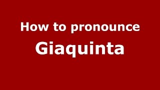 How to pronounce Giaquinta