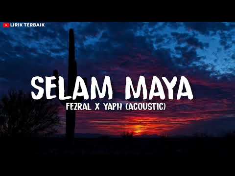 Fezral & YAPH - Selam Maya (Lirik Akustik)