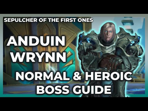 Anduin Wrynn Normal + Heroic Boss Guide | Sepulcher of The First Ones Raid