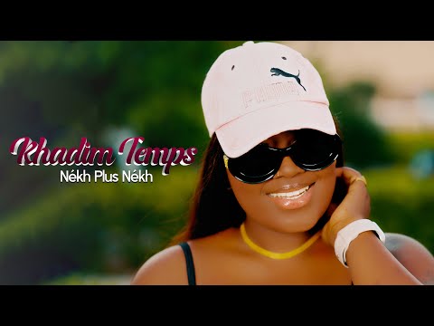 KHADIM TEMPS -  NÉKH PLUS NÉKH - (Clip Officiel)