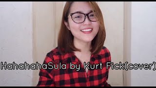 🎵 HahahahaSula by Kurt Fick(cover)