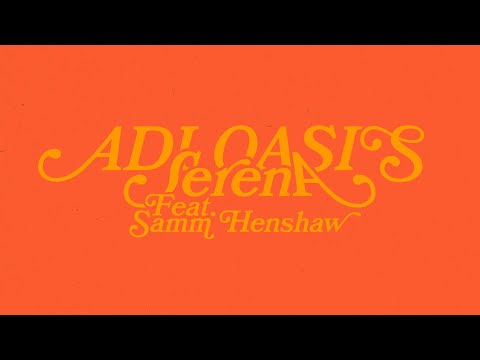 Adi Oasis Feat. @sammhenshaw - Serena (Lyric Video)  © Adi Oasis