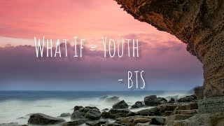 What If- Youth || BTS|| Lyrics || Youth|| Troye Sivan ||